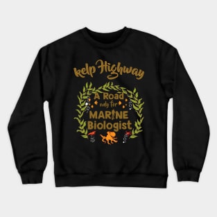 A Road Only For Marine Biologist Crewneck Sweatshirt